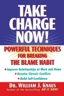 Take Charge Now! : Powerful Techniques for Breaking the Blame Habit