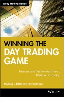 Winning the Day Trading Game : Lessons and Techniques from a Lifetime of Trading