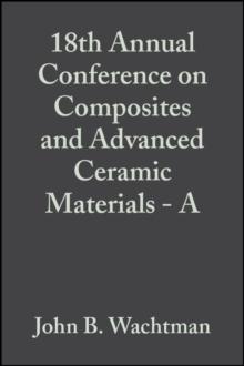 18th Annual Conference on Composites and Advanced Ceramic Materials - A, Volume 15, Issue 4