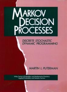 Markov Decision Processes : Discrete Stochastic Dynamic Programming