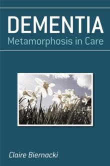 Dementia : Metamorphosis in Care