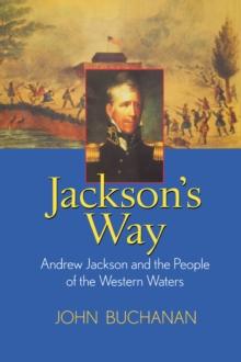 Jackson's Way : Andrew Jackson and the People of the Western Waters