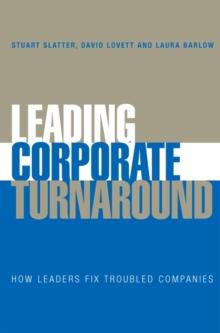 Leading Corporate Turnaround : How Leaders Fix Troubled Companies