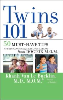 Twins 101 : 50 Must-Have Tips for Pregnancy through Early Childhood From Doctor M.O.M.