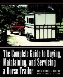 The Complete Guide to Buying, Maintaining, and Servicing a Horse Trailer