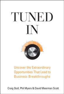 Tuned In : Uncover the Extraordinary Opportunities That Lead to Business Breakthroughs