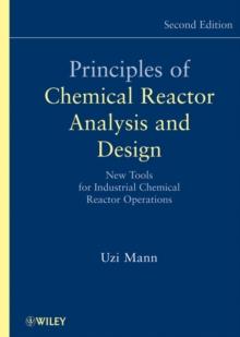 Principles of Chemical Reactor Analysis and Design : New Tools for Industrial Chemical Reactor Operations