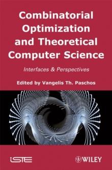 Combinatorial Optimization and Theoretical Computer Science : Interfaces and Perspectives