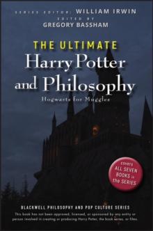 The Ultimate Harry Potter And Philosophy : Hogwarts For Muggles