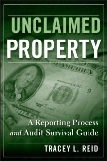 Unclaimed Property : A Reporting Process and Audit Survival Guide