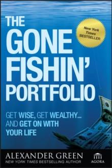 The Gone Fishin' Portfolio : Get Wise, Get Wealthy...and Get on With Your Life