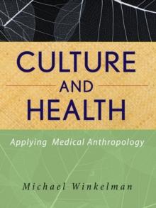 Culture and Health : Applying Medical Anthropology