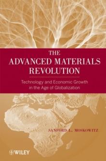 The Advanced Materials Revolution : Technology and Economic Growth in the Age of Globalization