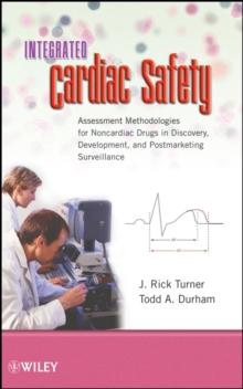 Integrated Cardiac Safety : Assessment Methodologies for Noncardiac Drugs in Discovery, Development, and Postmarketing Surveillance