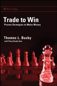 Trade to Win : Proven Strategies to Make Money