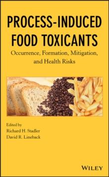 Process-Induced Food Toxicants : Occurrence, Formation, Mitigation, and Health Risks