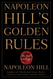 Napoleon Hill's Golden Rules : The Lost Writings