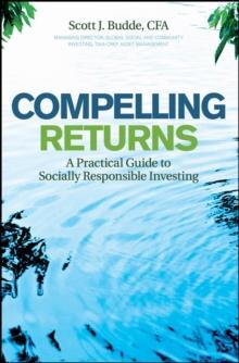 Compelling Returns : A Practical Guide to Socially Responsible Investing