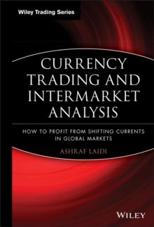 Currency Trading and Intermarket Analysis : How to Profit from the Shifting Currents in Global Markets