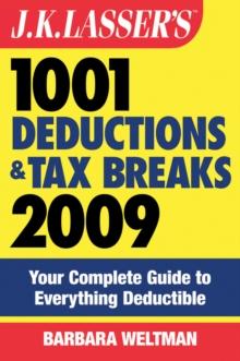 J.K. Lasser's 1001 Deductions and Tax Breaks 2009 : Your Complete Guide to Everything Deductible