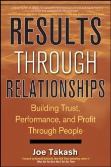 Results Through Relationships : Building Trust, Performance, and Profit Through People