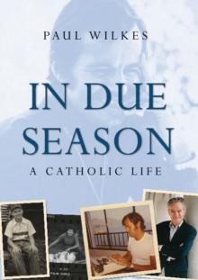 In Due Season : A Catholic Life