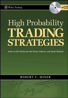 High Probability Trading Strategies : Entry to Exit Tactics for the Forex, Futures, and Stock Markets