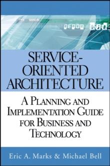 Service-Oriented Architecture : A Planning and Implementation Guide for Business and Technology