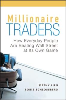 Millionaire Traders : How Everyday People Are Beating Wall Street at Its Own Game