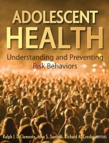 Adolescent Health : Understanding and Preventing Risk Behaviors