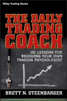 The Daily Trading Coach : 101 Lessons for Becoming Your Own Trading Psychologist