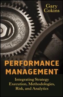 Performance Management : Integrating Strategy Execution, Methodologies, Risk, and Analytics