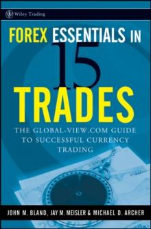 Forex Essentials in 15 Trades : The Global-View.com Guide to Successful Currency Trading