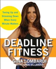 Deadline Fitness : Tone Up and Slim Down When Every Minute Counts