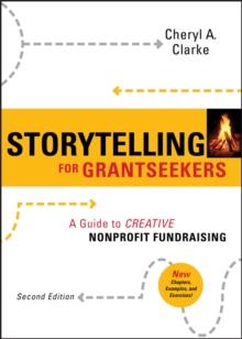 Storytelling for Grantseekers : A Guide to Creative Nonprofit Fundraising