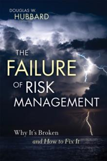 The Failure of Risk Management : Why It's Broken and How to Fix It