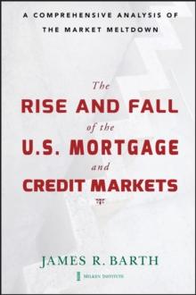 The Rise and Fall of the US Mortgage and Credit Markets : A Comprehensive Analysis of the Market Meltdown