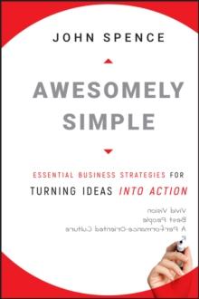 Awesomely Simple : Essential Business Strategies for Turning Ideas Into Action