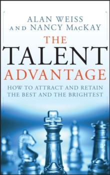 The Talent Advantage : How to Attract and Retain the Best and the Brightest