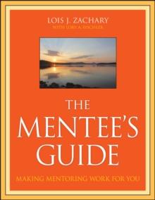 The Mentee's Guide : Making Mentoring Work for You