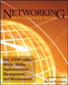 Networking Self-Teaching Guide : OSI, TCP/IP, LANs, MANs, WANs, Implementation, Management, and Maintenance