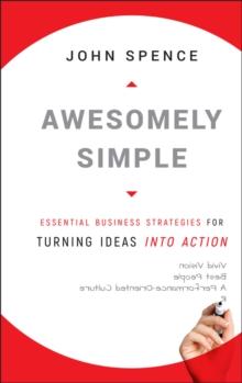 Awesomely Simple : Essential Business Strategies for Turning Ideas Into Action