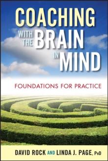 Coaching with the Brain in Mind : Foundations for Practice