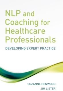 NLP and Coaching for Health Care Professionals : Developing Expert Practice