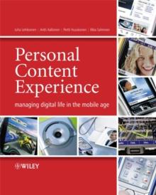 Personal Content Experience : Managing Digital Life in the Mobile Age