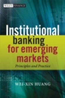 Institutional Banking for Emerging Markets : Principles and Practice