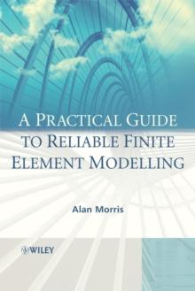 A Practical Guide to Reliable Finite Element Modelling