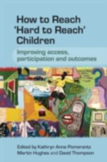 How to Reach 'Hard to Reach' Children : Improving Access, Participation and Outcomes