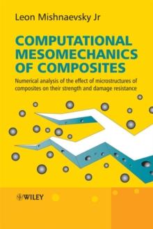 Computational Mesomechanics of Composites : Numerical Analysis of the Effect of Microstructures of Composites of Strength and Damage Resistance