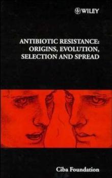 Antibiotic Resistance : Origins, Evolution, Selection and Spread